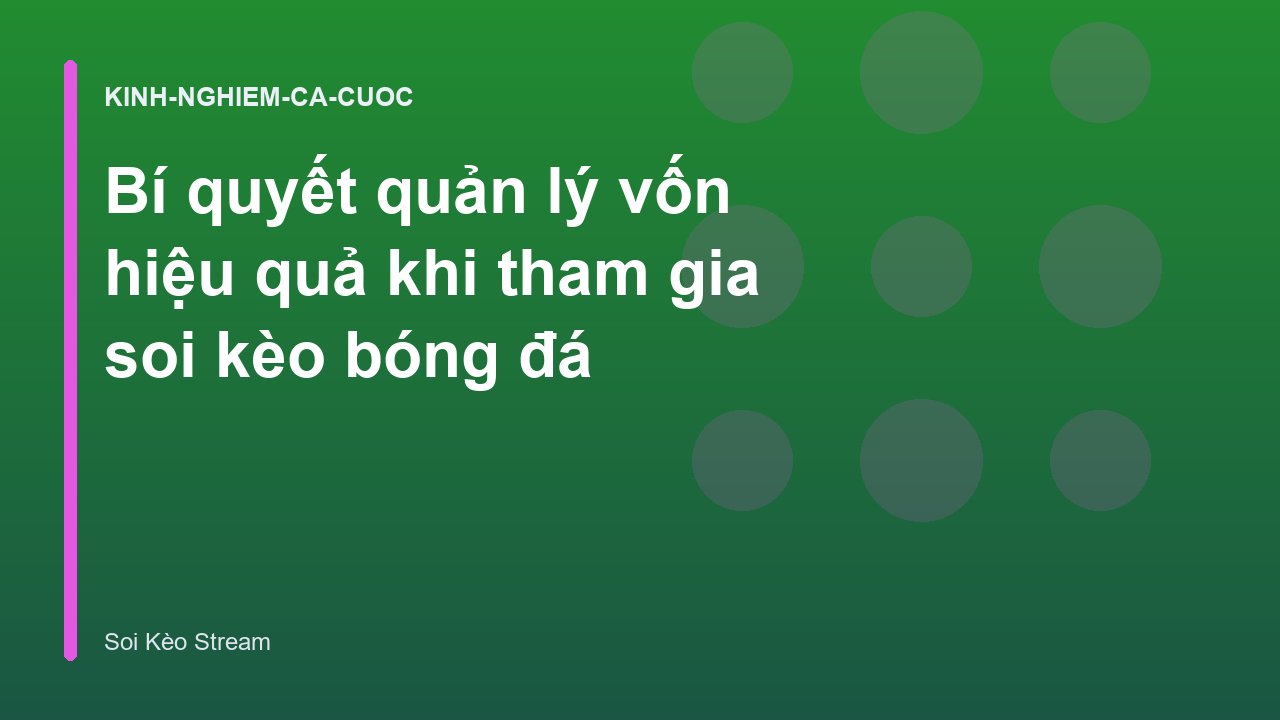 Read more about the article Bí quyết quản lý vốn hiệu quả khi tham gia soi kèo bóng đá