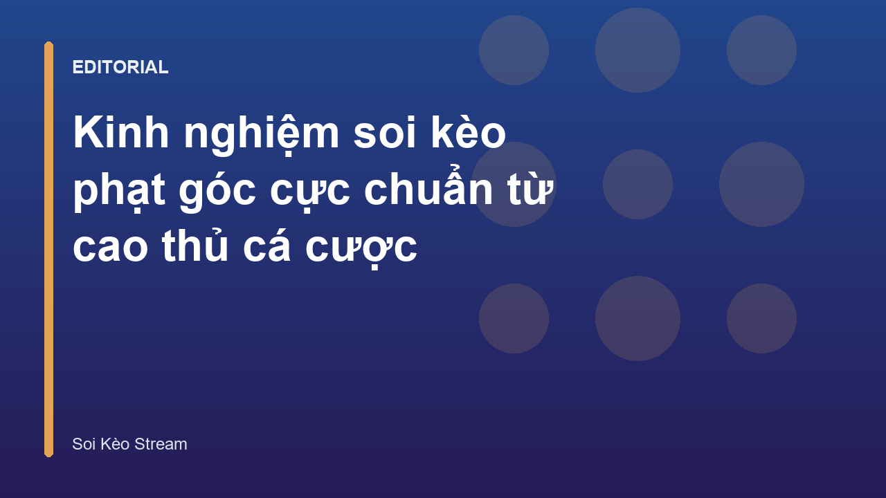 Cao thủ chia sẻ kinh nghiệm soi kèo phạt góc