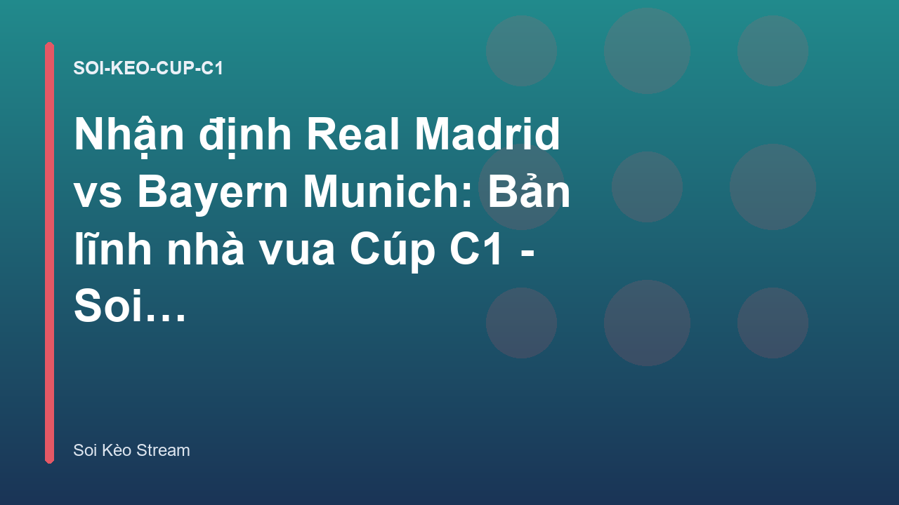 Read more about the article Nhận định Real Madrid vs Bayern Munich: Bản lĩnh nhà vua Cúp C1 – Soi Kèo Stream