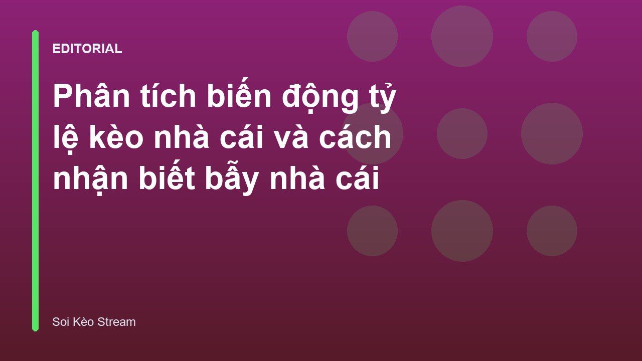 Phân tích biến động tỷ lệ kèo nhà cái