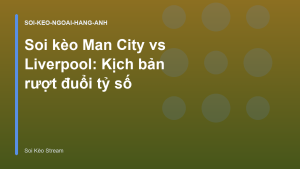 Read more about the article Soi kèo Man City vs Liverpool: Kịch bản rượt đuổi tỷ số
