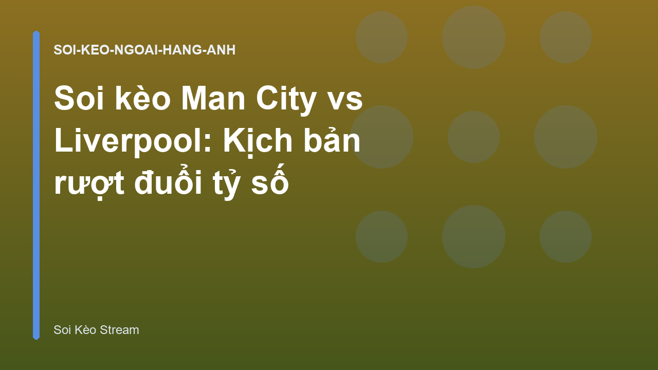 Read more about the article Soi kèo Man City vs Liverpool: Kịch bản rượt đuổi tỷ số