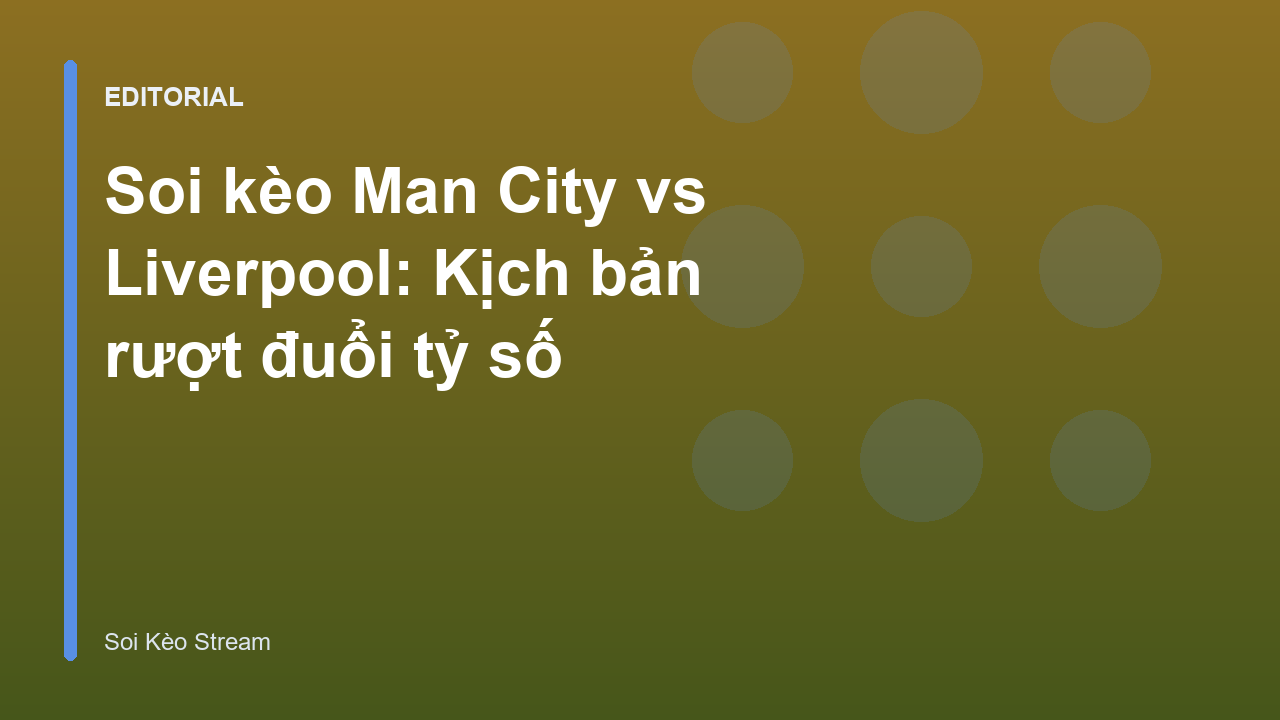 Man City vs Liverpool đại chiến Ngoại Hạng Anh