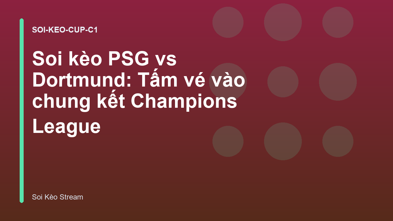Read more about the article Soi kèo PSG vs Dortmund: Tấm vé vào chung kết Champions League